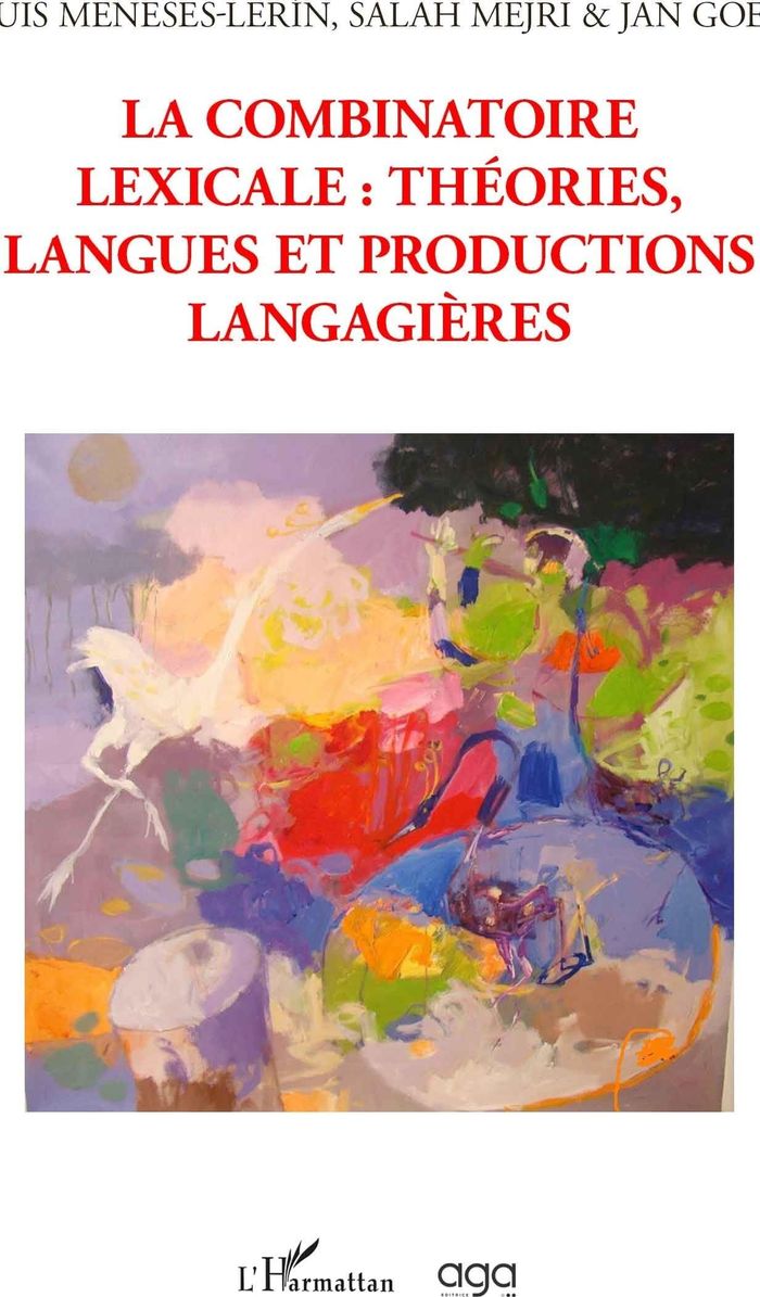 Couverture du livre « LA COMBINATOIRE LEXICALE - THEORIES LANGUES ET PRODUCTIONS LANGAGIERES » de Lerin Goes/meneses, librairie Les Contes Infusés à Corte