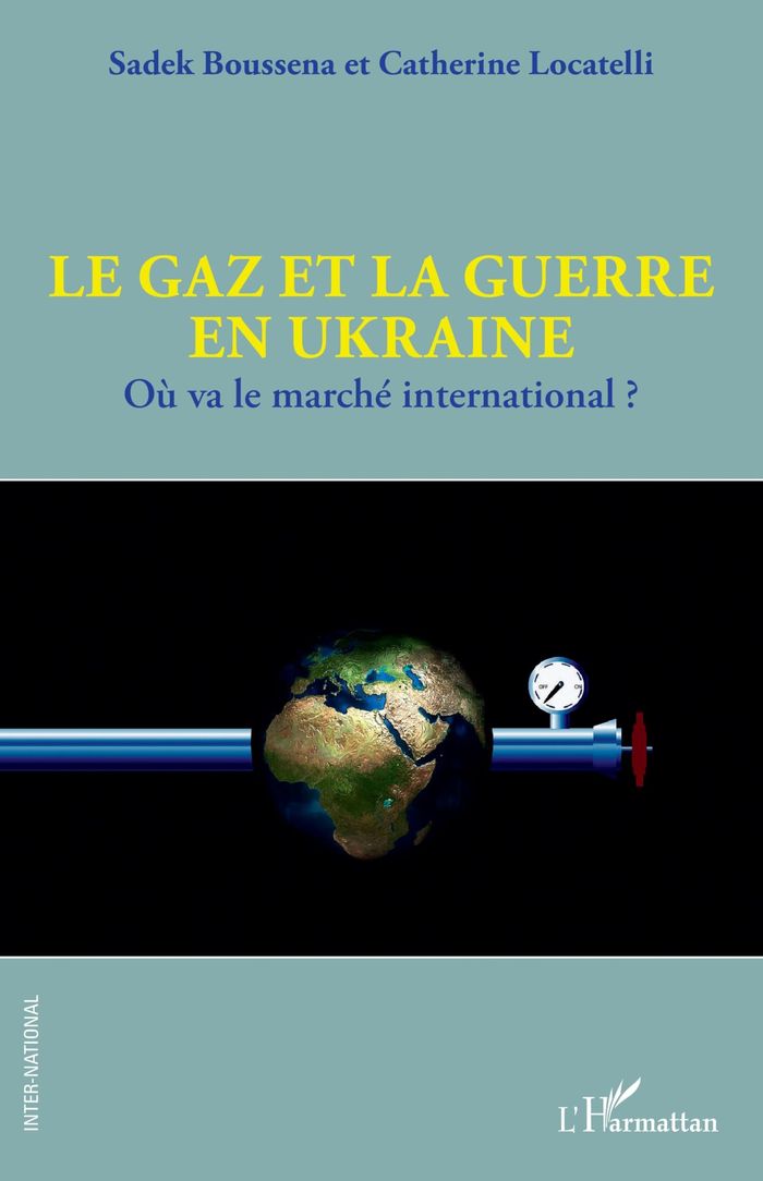Couverture du livre « Le gaz et la guerre en Ukraine : où va le marché international ? » de Sadek Boussena, librairie Les Contes Infusés à Corte