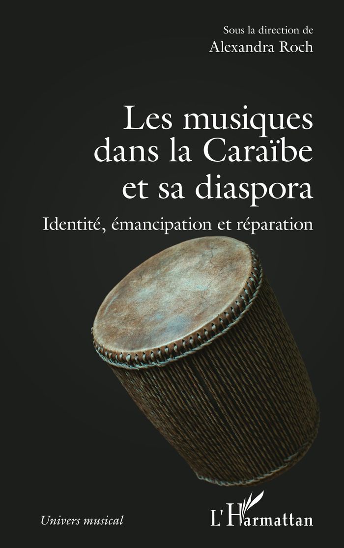 Couverture du livre « Les musiques dans la Caraïbe et sa diaspora : identité, émancipation et réparation » de Alexandra Roch, librairie Les Contes Infusés à Corte