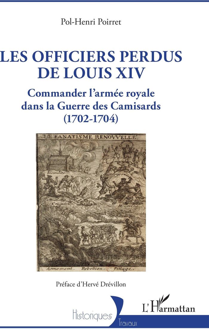 Couverture du livre « Les officiers perdus de Louis XIV : commander l'armée royale dans la guerre des Camisards, 1702-1704 » de Pol-Henri Poirret, librairie Les Contes Infusés à Corte