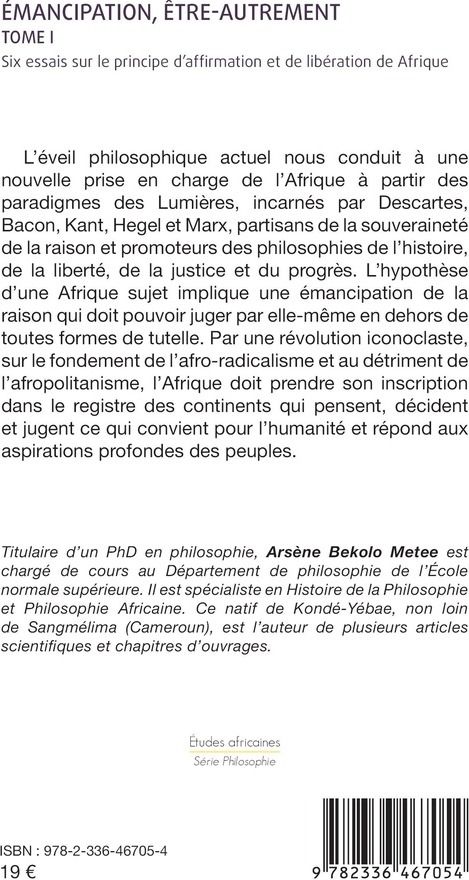Quatrième de couverture de « EMANCIPATION, ETRE-AUTREMENT, TOME 1 - VOL01 - SIX ESSAIS SUR LE PRINCIPE DAFFIRMATION ET DE LIBERAT »