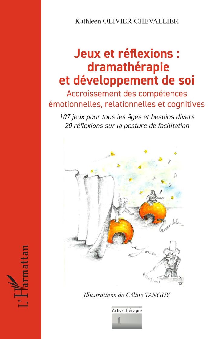 Couverture du livre « JEUX ET REFLEXIONS : DRAMATHERAPIE ET DEVELOPPEMENT DE SOI - ACCROISSEMENT DES COMPETENCES EMOTIONNE » de Olivier-Chevallier, librairie Les Contes Infusés à Corte