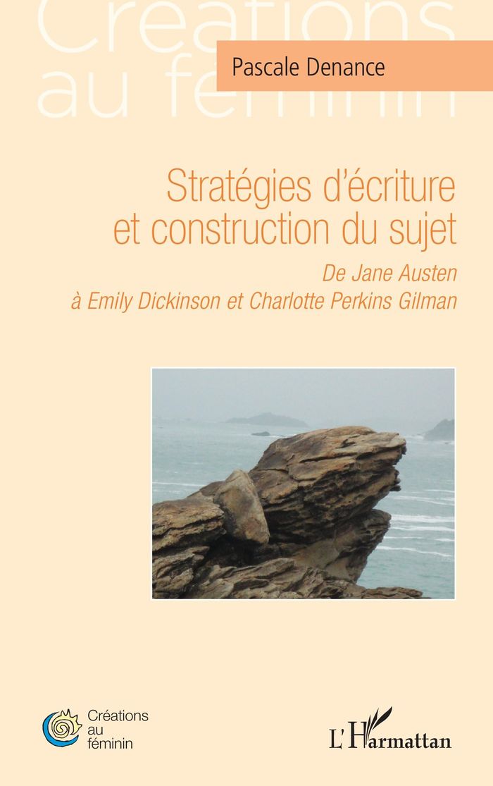 Couverture du livre « Stratégies d'écriture et construction du sujet : de Jane Austen à Emily Dickinson et Charlotte Perkins Gilman » de Pascale Denance, librairie Les Contes Infusés à Corte