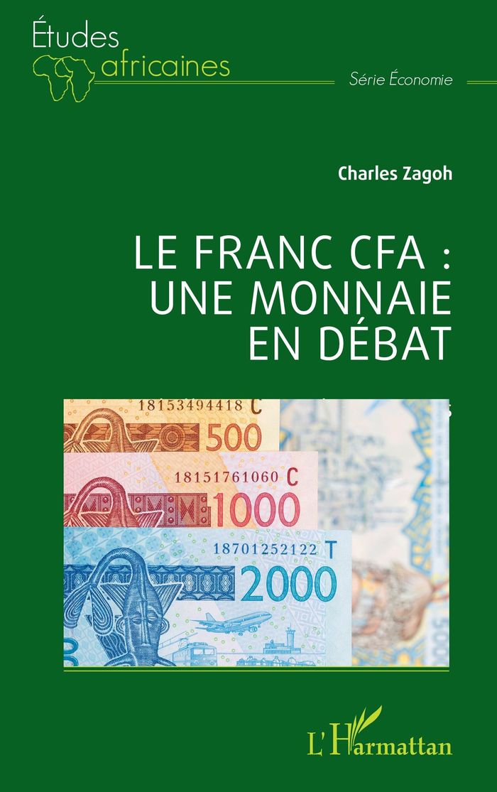 Couverture du livre « LE FRANC CFA : UNE MONNAIE EN DEBAT » de Charles Zagoh, librairie Les Contes Infusés à Corte