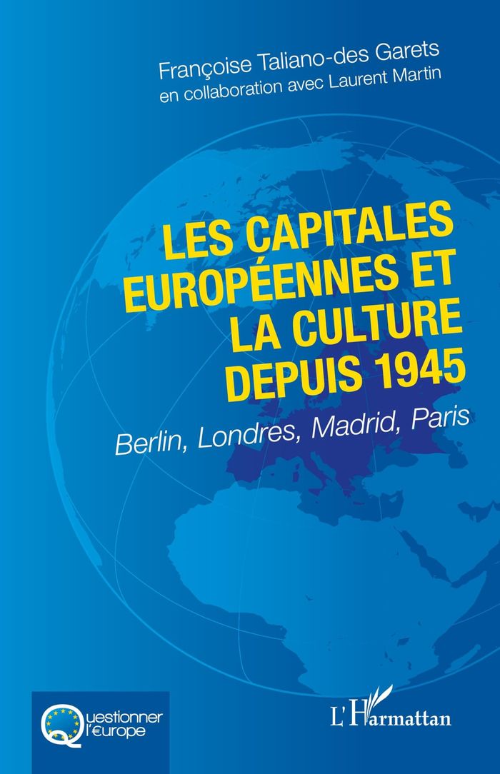 Couverture du livre « Les capitales européennes et la culture depuis 1945 : Berlin, Londres, Madrid, Paris » de Françoise Taliano-Des Garets, librairie Les Contes Infusés à Corte