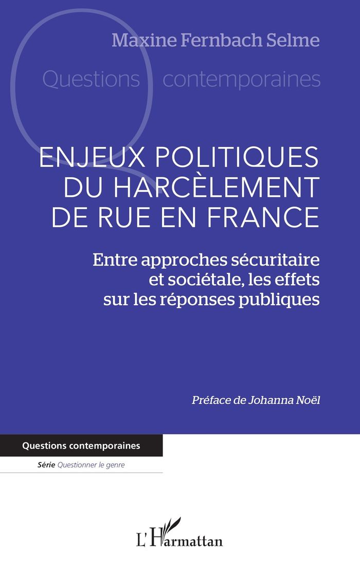 Couverture du livre « Enjeux politiques du harcèlement de rue en France : entre approches sécuritaire et sociétale, les effets sur les réponses publiques » de Maxine Fernbach Selme, librairie Les Contes Infusés à Corte