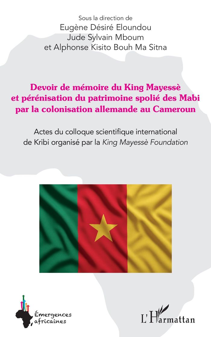 Couverture du livre « Devoir de mémoire du King Mayessè et pérénisation du patrimoine spolié des Mabi par la colonisation allemande au Cameroun » de Eugène Désiré Eloundou, librairie Les Contes Infusés à Corte
