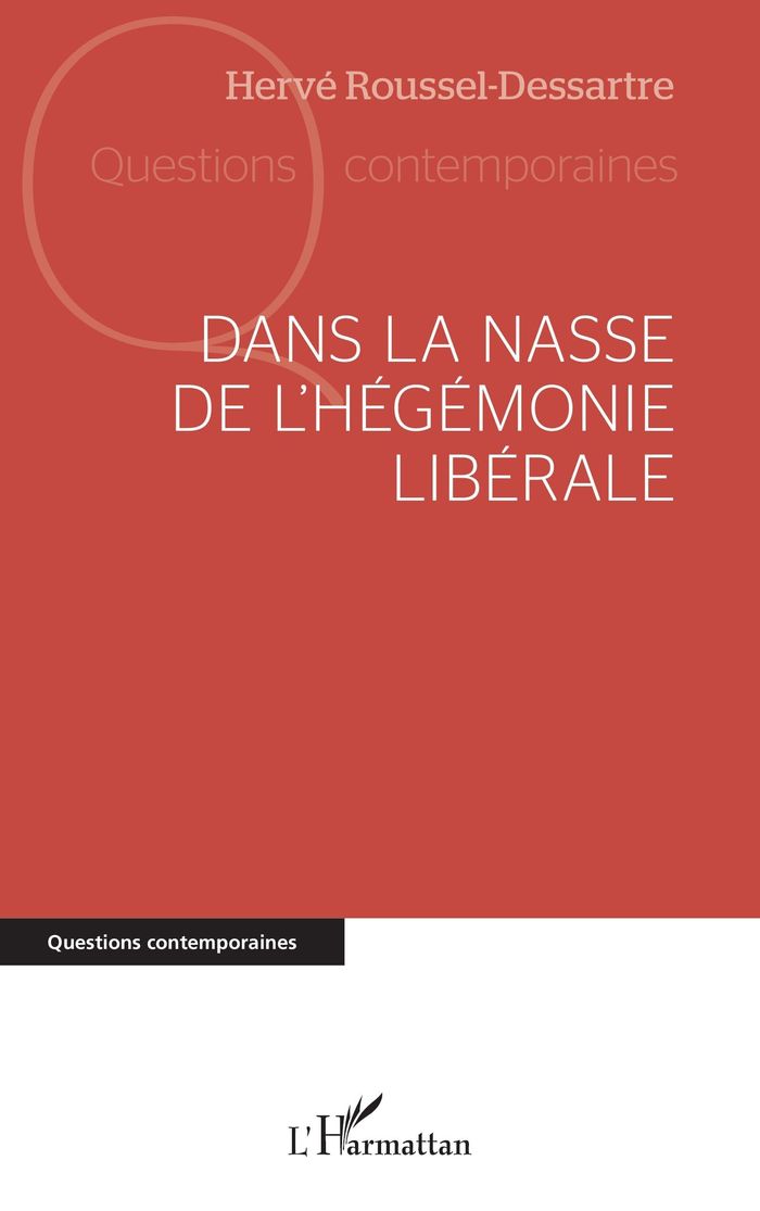 Couverture du livre « Dans la nasse de l'hégémonie libérale » de Hervé Roussel-Dessartre, librairie Les Contes Infusés à Corte