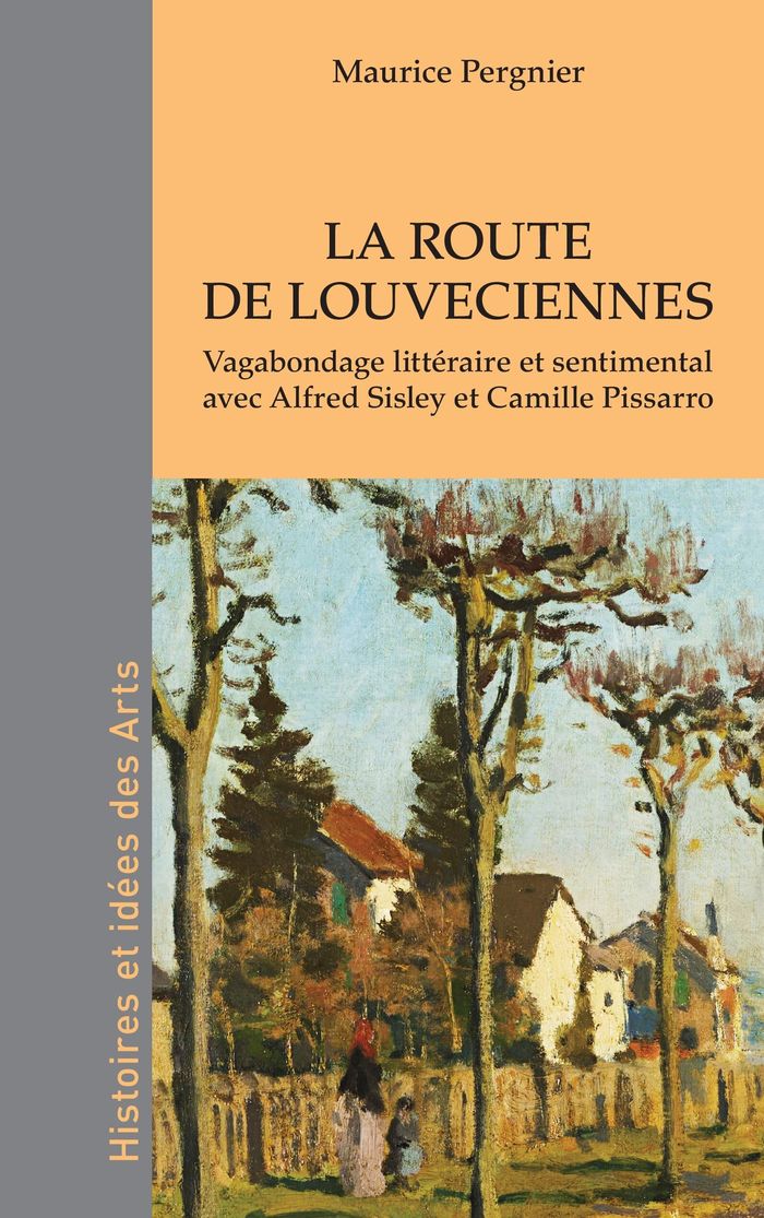 Couverture du livre « La route de Louveciennes : vagabondage littéraire et sentimental avec Alfred Sisley et Camille Pissarro » de Maurice Pergnier, librairie Les Contes Infusés à Corte