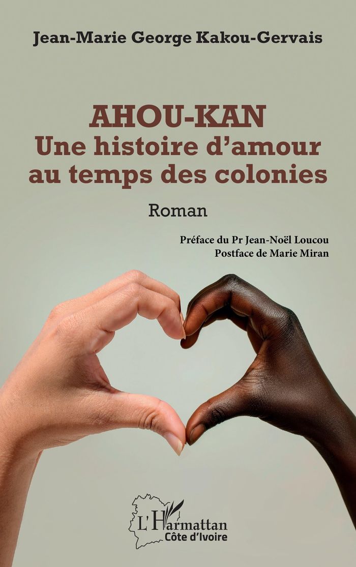 Couverture du livre « Ahou-Kan : une histoire d'amour au temps des colonies » de Jean-Marie George Kakou-Gervais, librairie Les Contes Infusés à Corte