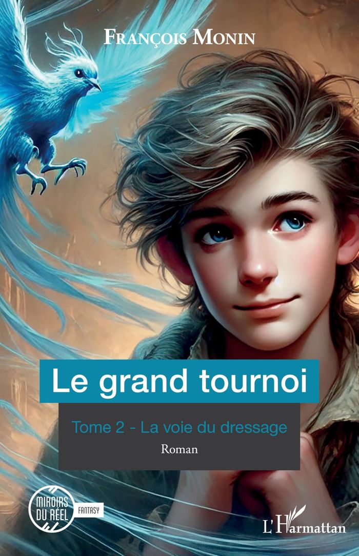 Couverture du livre « LE GRAND TOURNOI - VOL02 - TOME 2 - LA VOIE DU DRESSAGE » de Francois Monin, librairie Les Contes Infusés à Corte