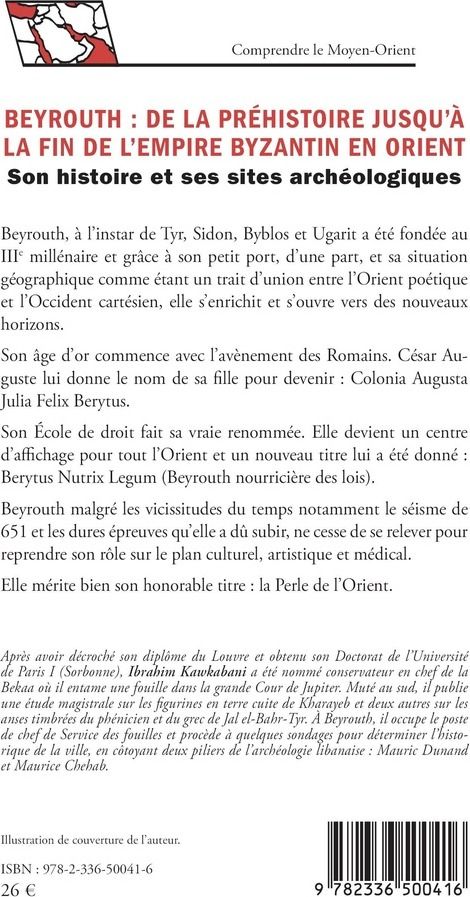 Quatrième de couverture de « BEYROUTH : DE LA PREHISTOIRE JUSQU'A LA FIN DE L'EMPIRE BYZANTIN EN ORIENT - SON HISTOIRE ET SES SIT »