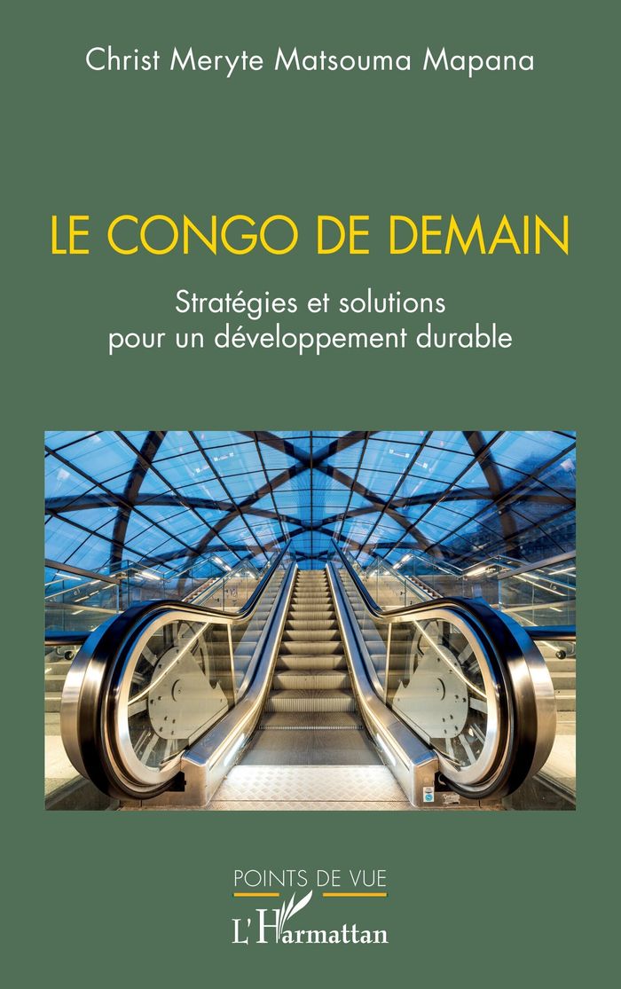 Couverture du livre « Le Congo de demain : stratégies et solutions pour un développement durable » de Christ Meryte Matsouma Mapana, librairie Les Contes Infusés à Corte