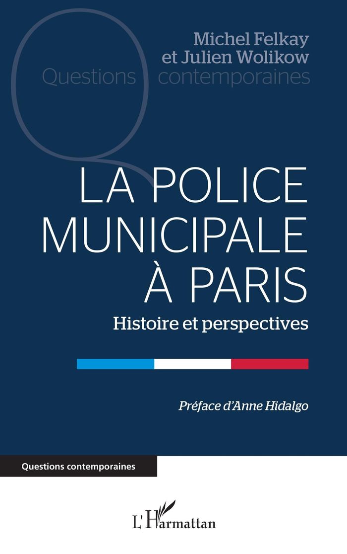 Couverture du livre « LA POLICE MUNICIPALE A PARIS - HISTOIRE ET PERSPECTIVES » de Wolikow/hidalgo, librairie Les Contes Infusés à Corte