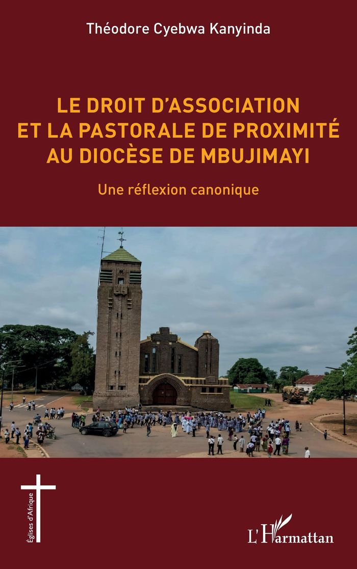 Couverture du livre « Le droit d'association et la pastorale de proximité au diocèse de Mbujimayi : une réflexion canonique » de Théodore Cyebwa Kanyinda, librairie Les Contes Infusés à Corte