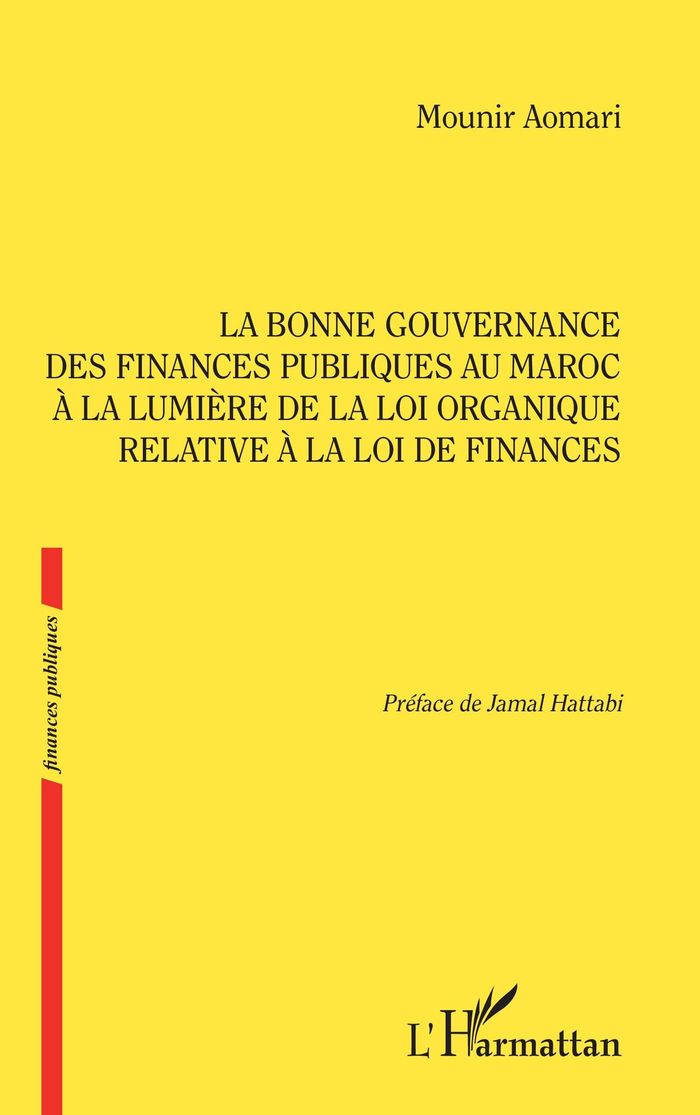Couverture du livre « La bonne gouvernance des finances publiques au Maroc à la lumière de la loi organique relative à la loi de finances » de Mounir Aomari, librairie Les Contes Infusés à Corte