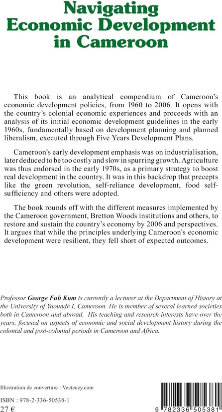 Quatrième de couverture de « NAVIGATING ECONOMIC DEVELOPMENT IN CAMEROON - POLICY TRAJECTORIES FROM INDEPENDENCE TO THE HEAVILY I »