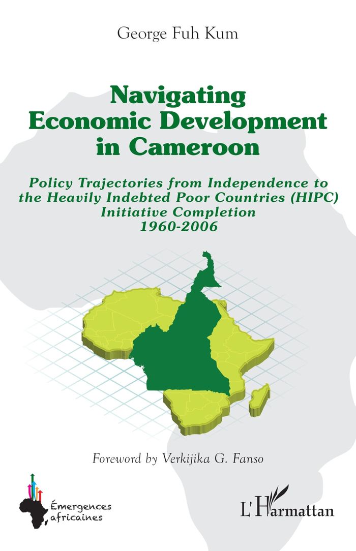 Couverture du livre « NAVIGATING ECONOMIC DEVELOPMENT IN CAMEROON - POLICY TRAJECTORIES FROM INDEPENDENCE TO THE HEAVILY I » de Kum/fanso Fuh, librairie Les Contes Infusés à Corte