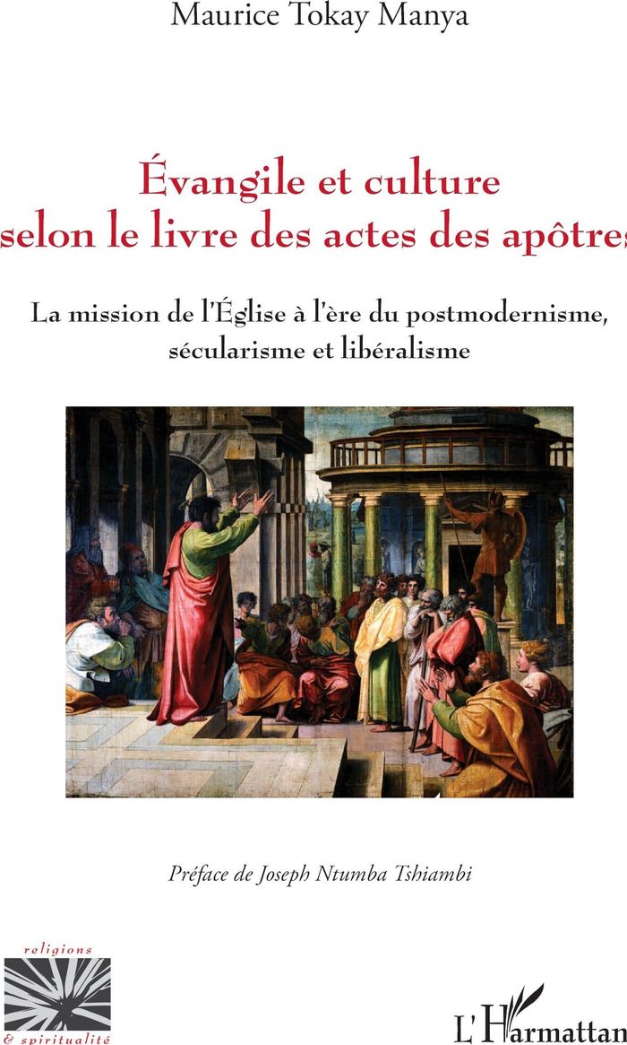 Couverture du livre « Évangile et culture selon le livre des "Actes des apôtres" : la mission de l'Église à l'ère du postmodernisme, sécularisme et libéralisme » de Maurice Tokay Manya, librairie Les Contes Infusés à Corte