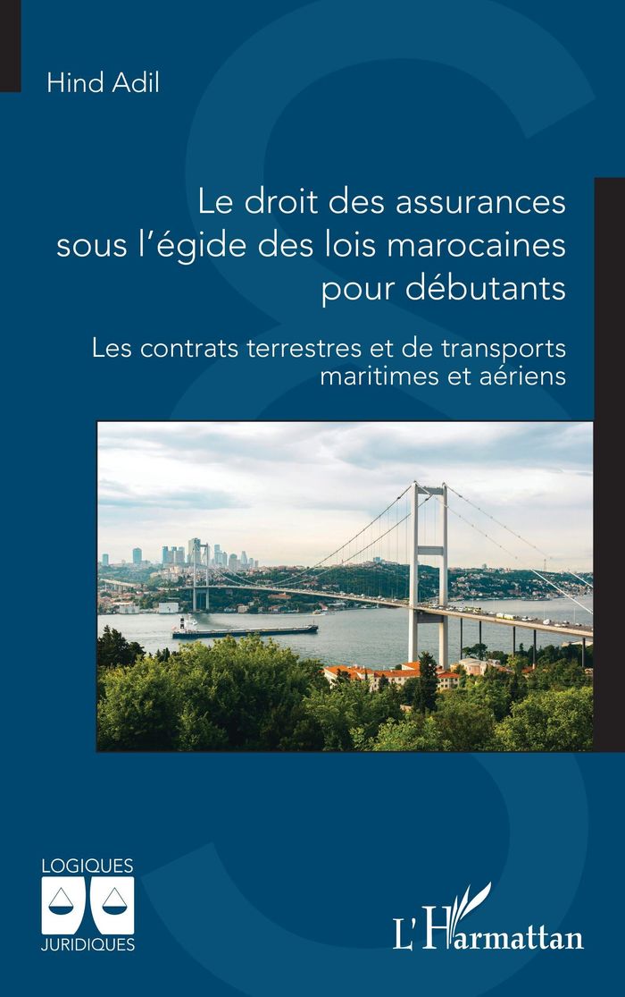 Couverture du livre « Le droit des assurances sous l'égide des lois marocaines pour débutants : les contrats terrestres et de transports maritimes et aériens » de Hind Adil, librairie Les Contes Infusés à Corte