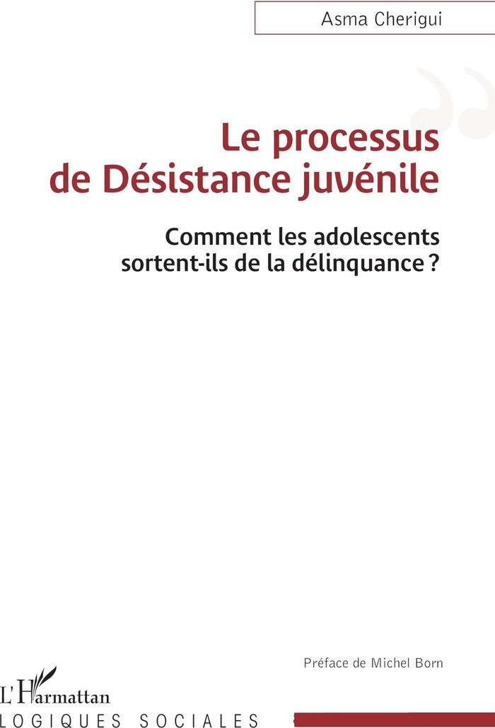 Couverture du livre « Le processus de désistance juvénile : comment les adolescents sortent-ils de la délinquance ? » de Asma Cherigui, librairie Les Contes Infusés à Corte
