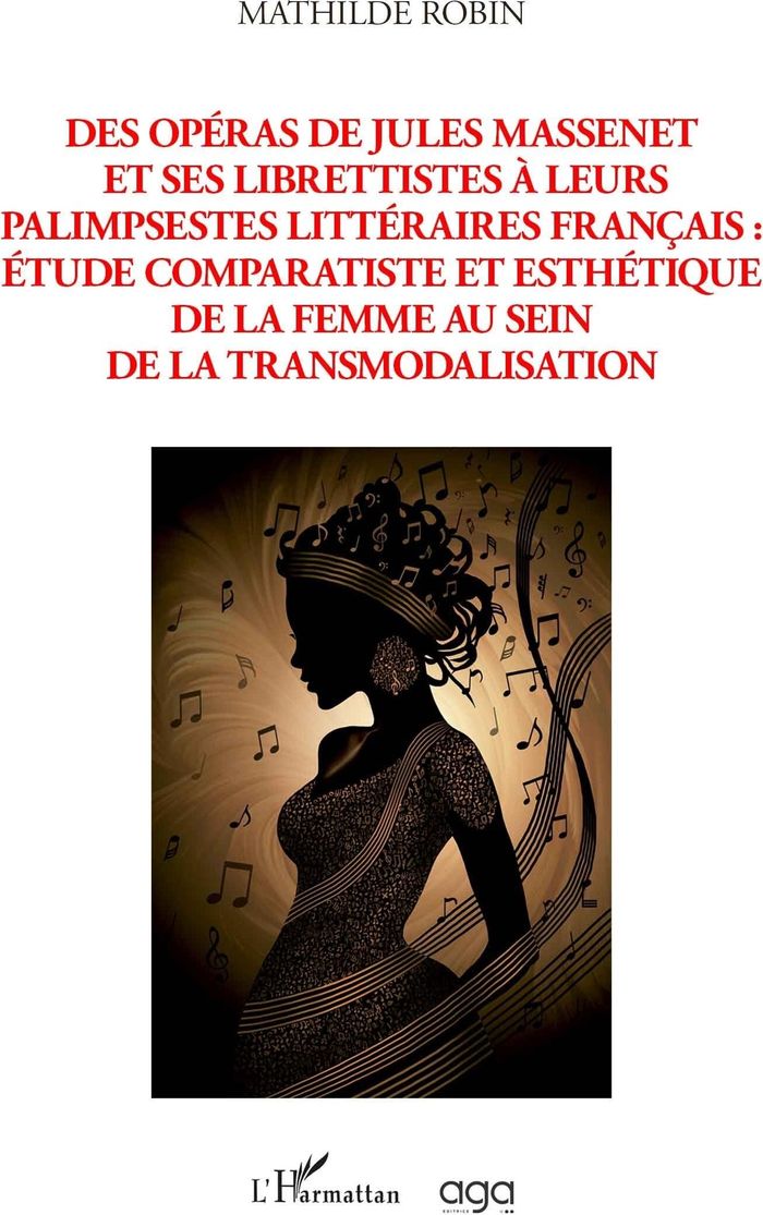 Couverture du livre « DES OPERAS DE JULES MASSENET ET SES LIBRETTISTES A LEURS PALIMPSESTES LITTERAIRES FRANCAIS - ETUDE C » de Mathilde Robin, librairie Les Contes Infusés à Corte