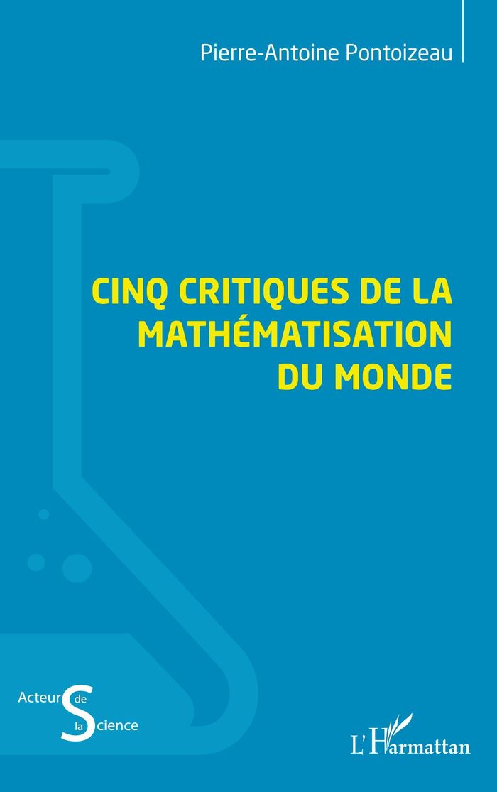 Couverture du livre « Cinq critiques de la mathématisation du monde » de Pierre-Antoine Pontoizeau, librairie Les Contes Infusés à Corte