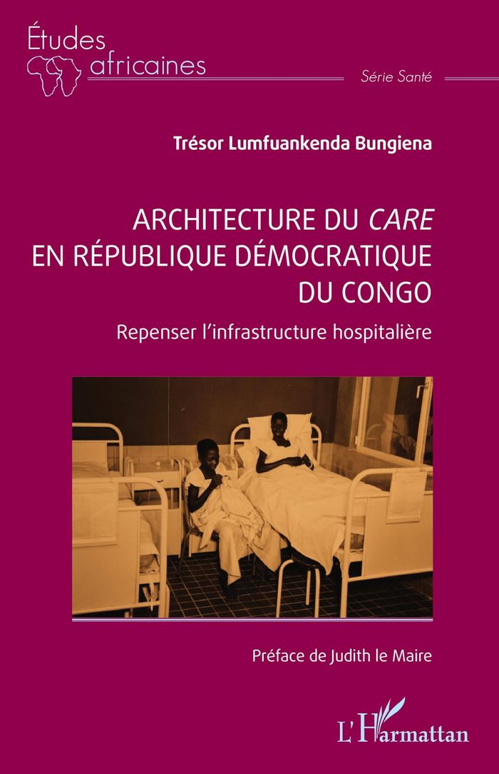 Couverture du livre « Architecture du care en République démocratique du Congo : repenser l'infrastructure hospitalière », librairie Les Contes Infusés à Corte