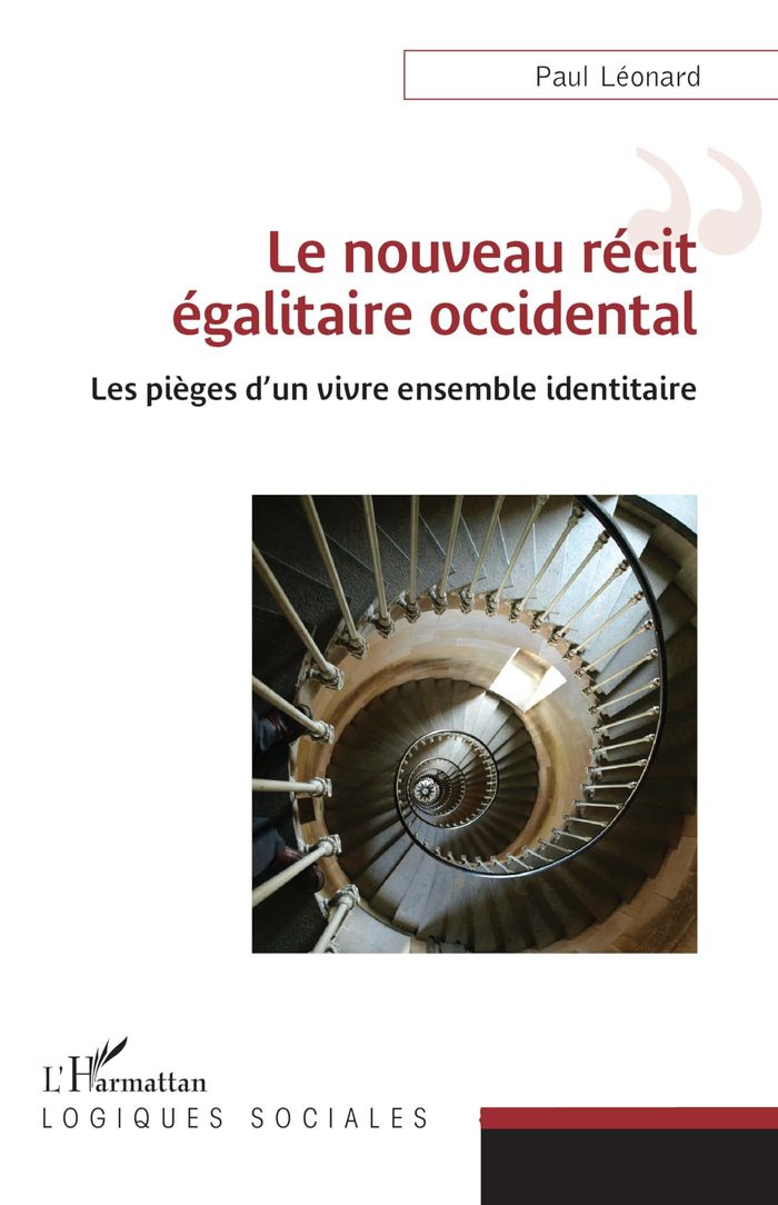 Couverture du livre « Le nouveau récit égalitaire occidental : les pièges d'un vivre ensemble identitaire » de Paul Léonard, librairie Les Contes Infusés à Corte
