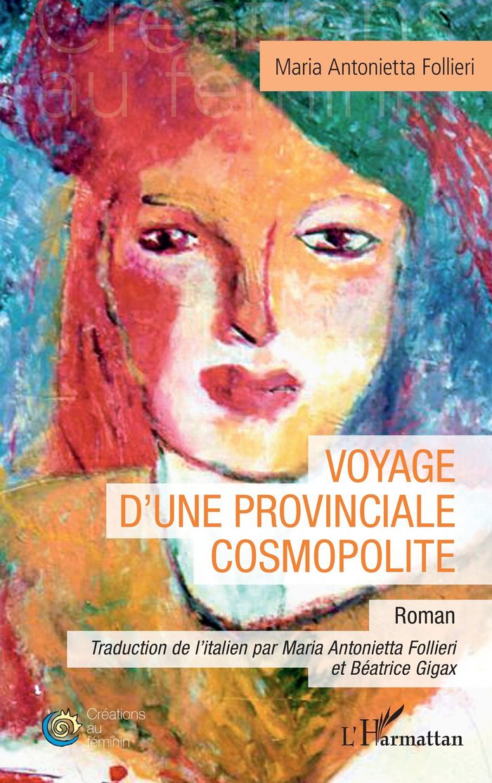 Couverture du livre « Voyage d'une provinciale cosmopolite : roman » de Maria Antonietta Follieri, librairie Les Contes Infusés à Corte