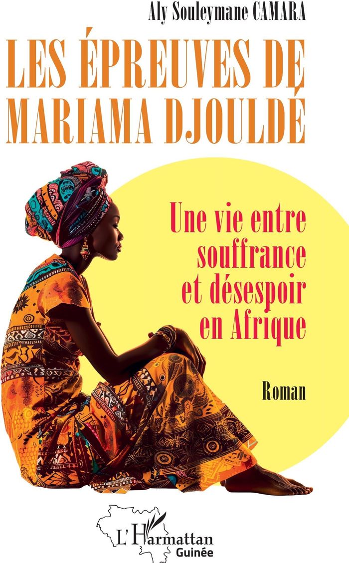 Couverture du livre « Les épreuves de Mariama Djouldé : une vie entre souffrance et désespoir en Afrique » de Aly Souleymane Camara, librairie Les Contes Infusés à Corte