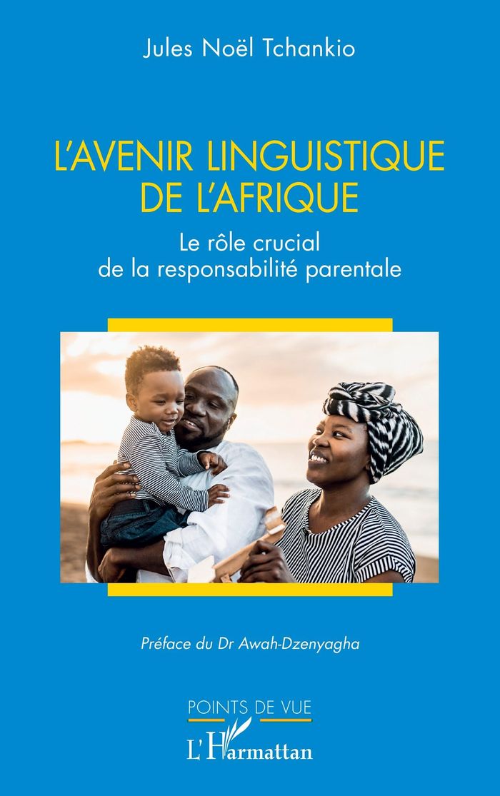 Couverture du livre « L'avenir linguistique de l'Afrique : le rôle crucial de la responsabilité parentale » de Jules Noël Tchankio, librairie Les Contes Infusés à Corte