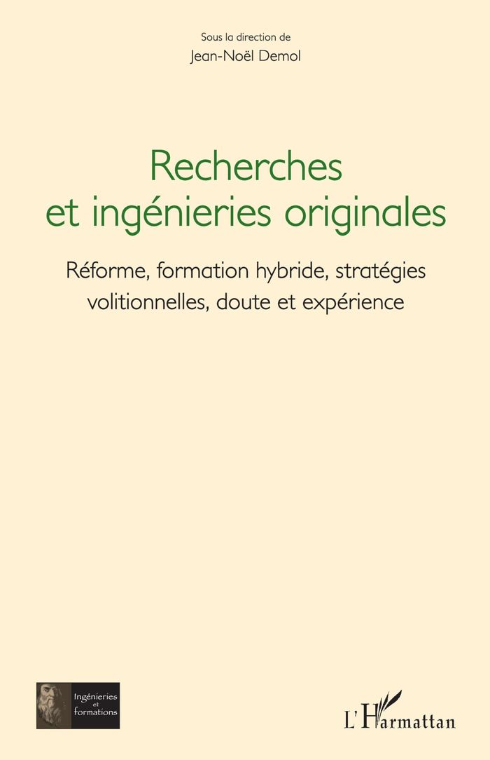 Couverture du livre « Recherches et ingénieries originales : réforme, formation hybride, stratégies volitionnelles, doute et expérience » de Jean-Noël Demol, librairie Les Contes Infusés à Corte
