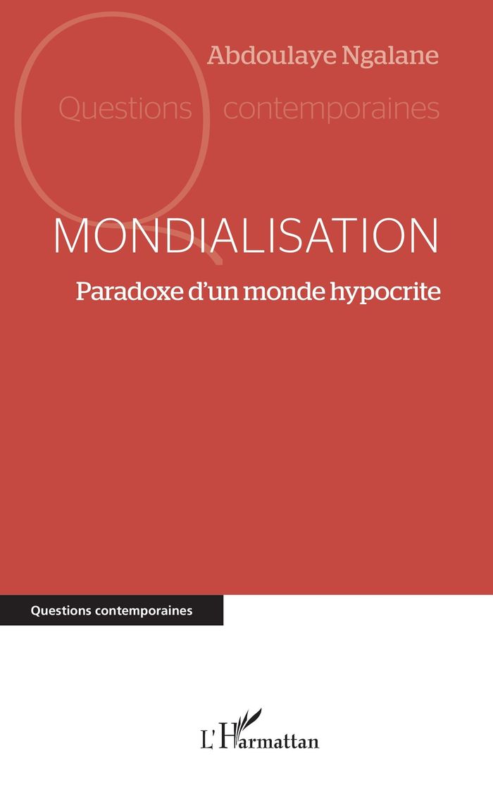 Couverture du livre « Mondialisation : paradoxe d'un monde hypocrite » de Abdoulaye Ngalane, librairie Les Contes Infusés à Corte
