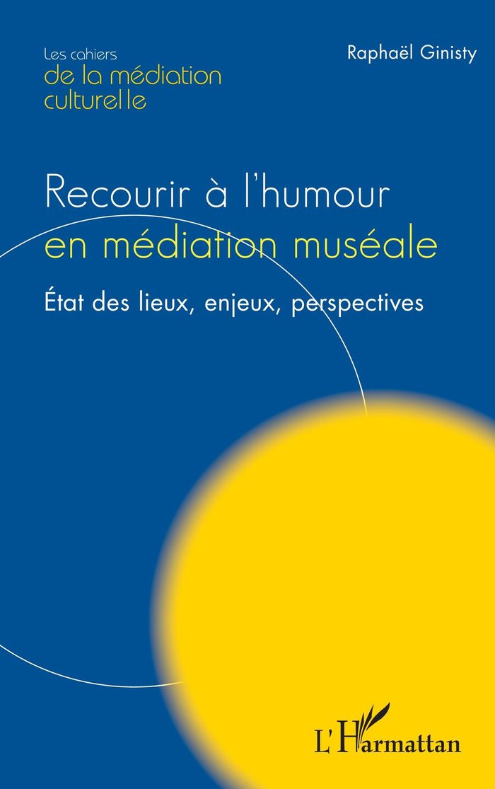 Couverture du livre « Recourir à l'humour en médiation muséale : état des lieux, enjeux, perspectives » de Raphaël Ginisty, librairie Les Contes Infusés à Corte