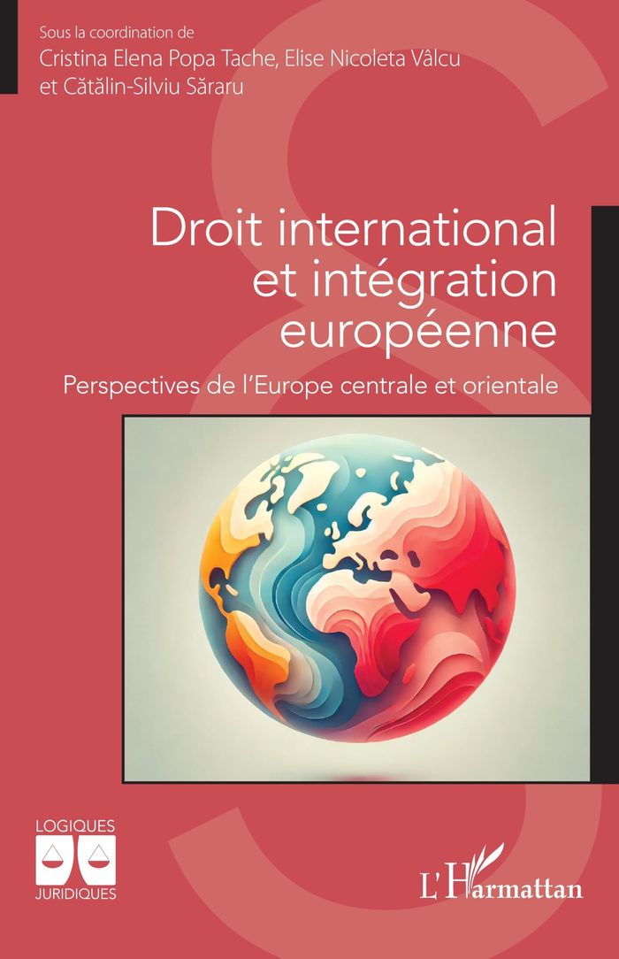 Couverture du livre « Droit international et intégration européenne : perspectives de l'Europe centrale et orientale » de sous la coordination de Cristina Elena Popa Tache, librairie Les Contes Infusés à Corte