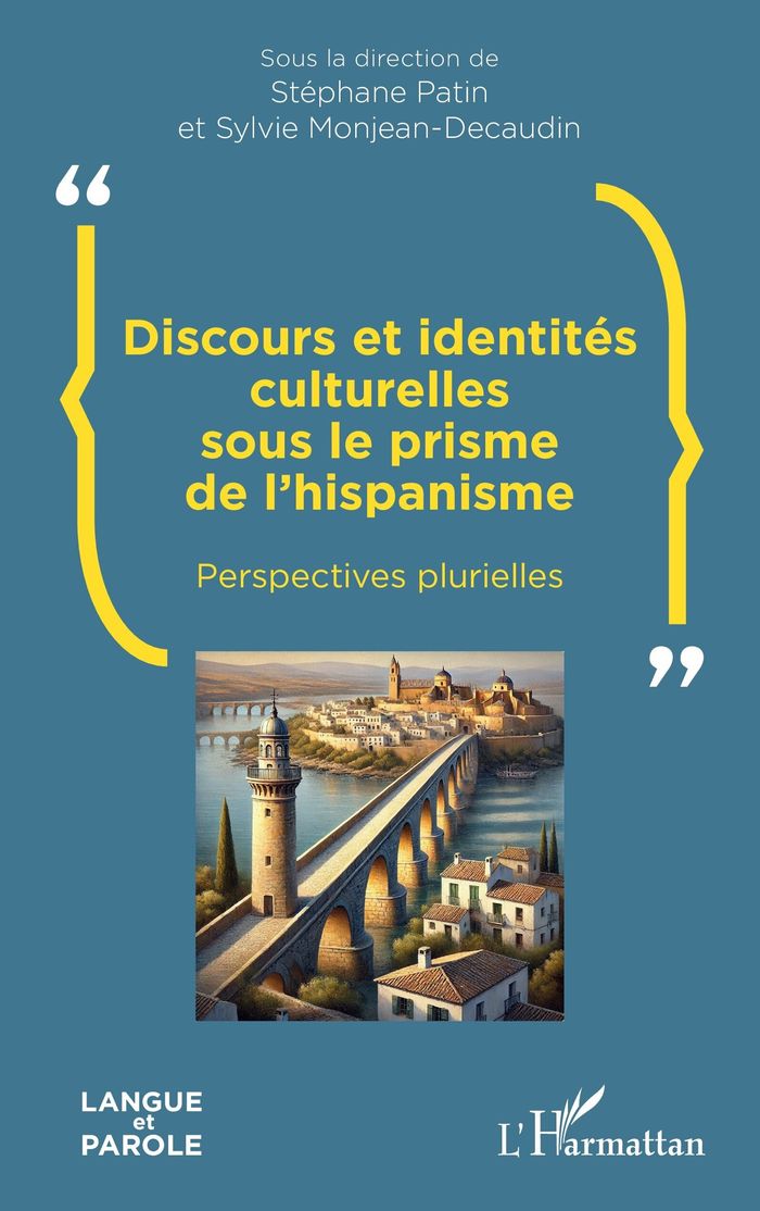 Couverture du livre « Discours et identités culturelles sous le prisme de l'hispanisme : Perspectives plurielles » de Stéphane Patin, librairie Les Contes Infusés à Corte