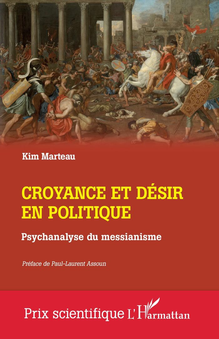 Couverture du livre « Croyance et désir en politique préface de Paul-Laurent Assoun : psychanalyse du messianisme » de Kim Marteau, librairie Les Contes Infusés à Corte