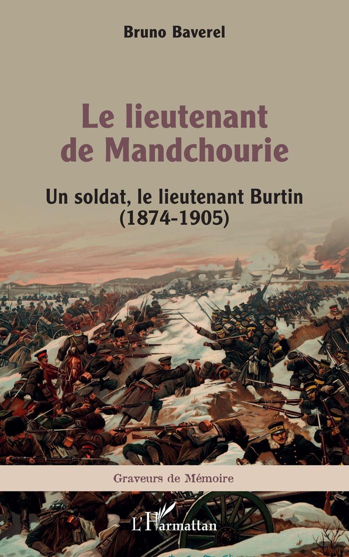 Couverture du livre « Le lieutenant de Mandchourie : un soldat, le lieutenant Burtin, 1874-1905 » de Bruno Baverel, librairie Les Contes Infusés à Corte