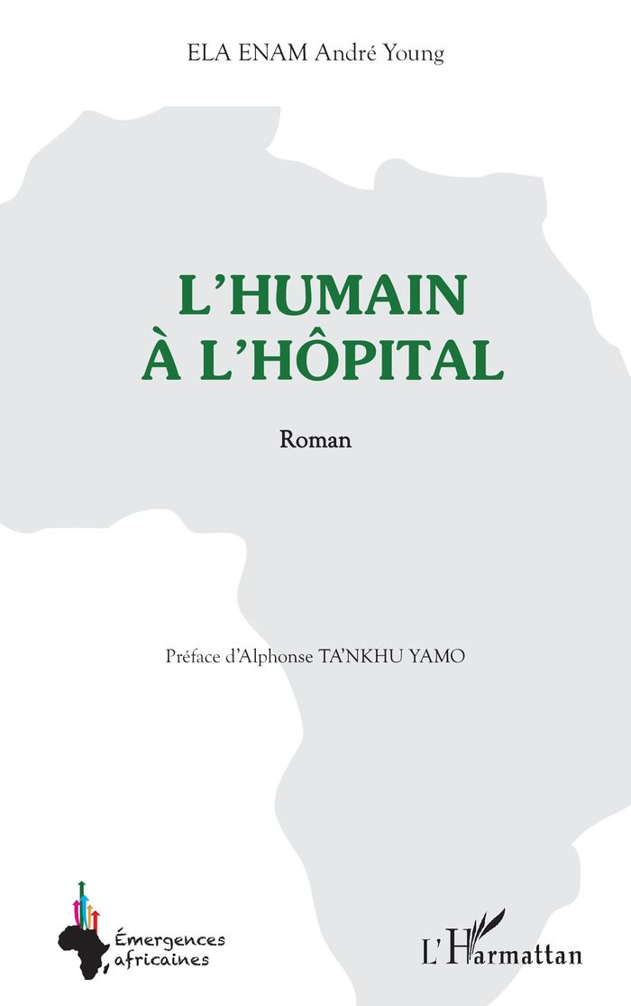 Couverture du livre « L'humain à l'hôpital : roman » de André Young Ela Enam, librairie Les Contes Infusés à Corte