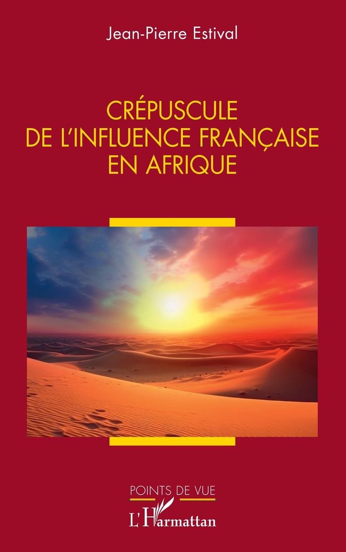 Couverture du livre « Crépuscule de l'influence française en Afrique » de Jean-Pierre Estival, librairie Les Contes Infusés à Corte
