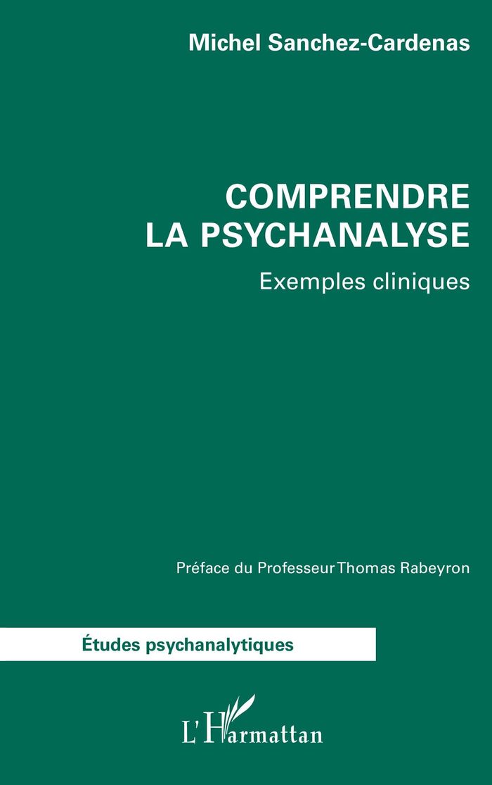 Couverture du livre « Comprendre la psychanalyse : exemples cliniques » de Michel Sanchez-Cardenas, librairie Les Contes Infusés à Corte