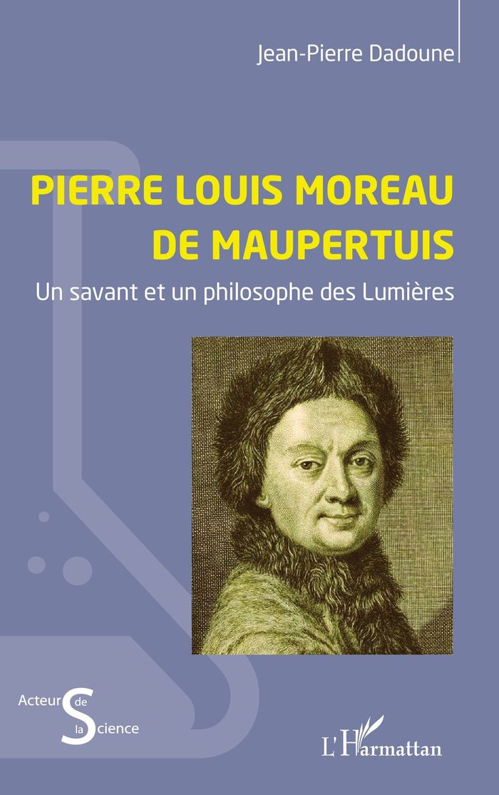 Couverture du livre « Pierre Louis Moreau de Maupertuis : un savant et un philosophe des Lumières », librairie Les Contes Infusés à Corte