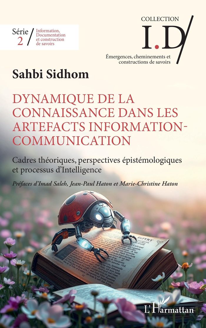 Couverture du livre « Dynamique de la connaissance dans les artefacts information-communication : cadres théoriques, perspectives épistémologiques et processus d'intelligence » de Sahbi Sidhom, librairie Les Contes Infusés à Corte