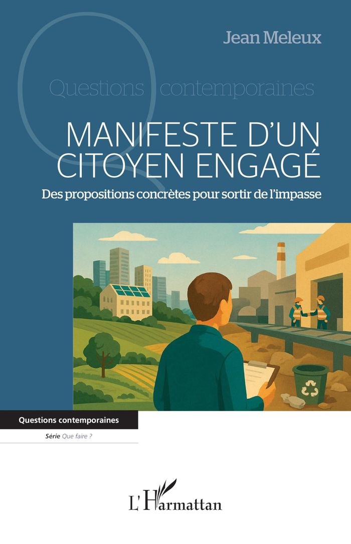 Couverture du livre « Manifeste d'un citoyen engagé : des propositions concrètes pour sortir de l'impasse » de Jean Meleux, librairie Les Contes Infusés à Corte