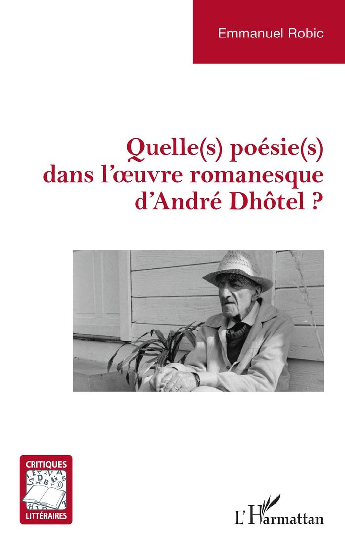 Couverture du livre « Quelle(s) poésie(s) dans l'oeuvre romanesque d'André Dhôtel ? » de Emmanuel Robic, librairie Les Contes Infusés à Corte