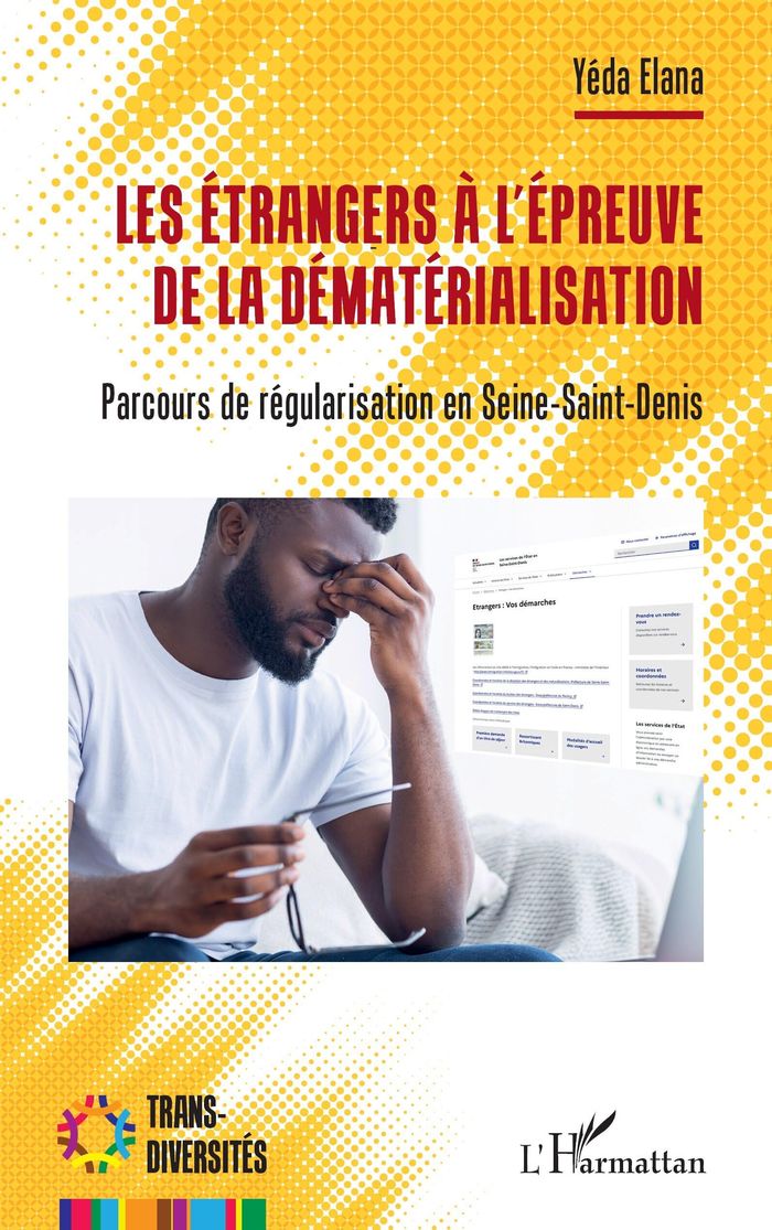 Couverture du livre « Les étrangers à l'épreuve de la dématérialisation : parcours de régularisation en Seine-Saint-Denis » de Yéda Elana, librairie Les Contes Infusés à Corte