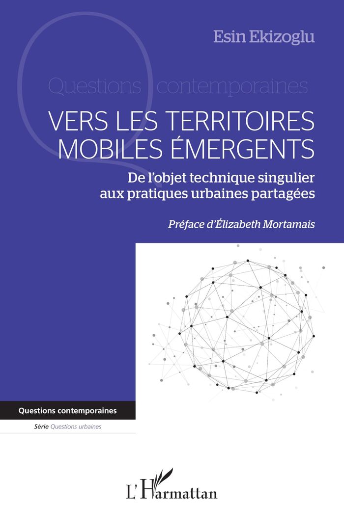 Couverture du livre « Vers les territoires mobiles émergents : de l'objet technique singulier aux pratiques urbaines partagées » de Esin Ekizoglu, librairie Les Contes Infusés à Corte
