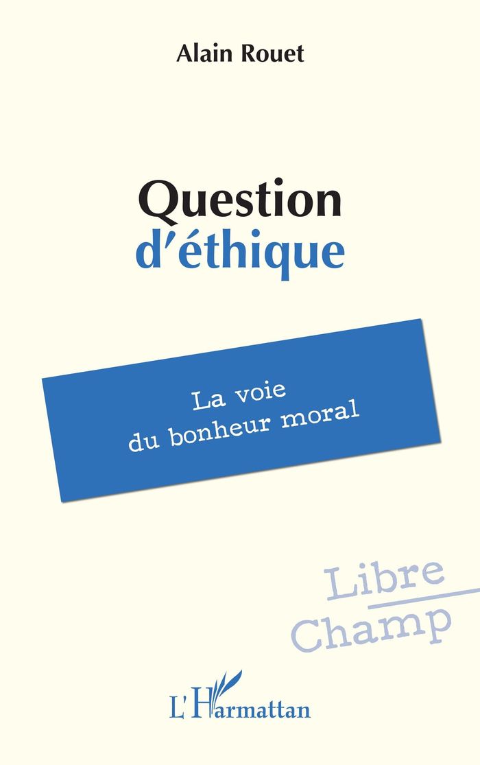 Couverture du livre « Question d'éthique : la voie du bonheur moral », librairie Les Contes Infusés à Corte