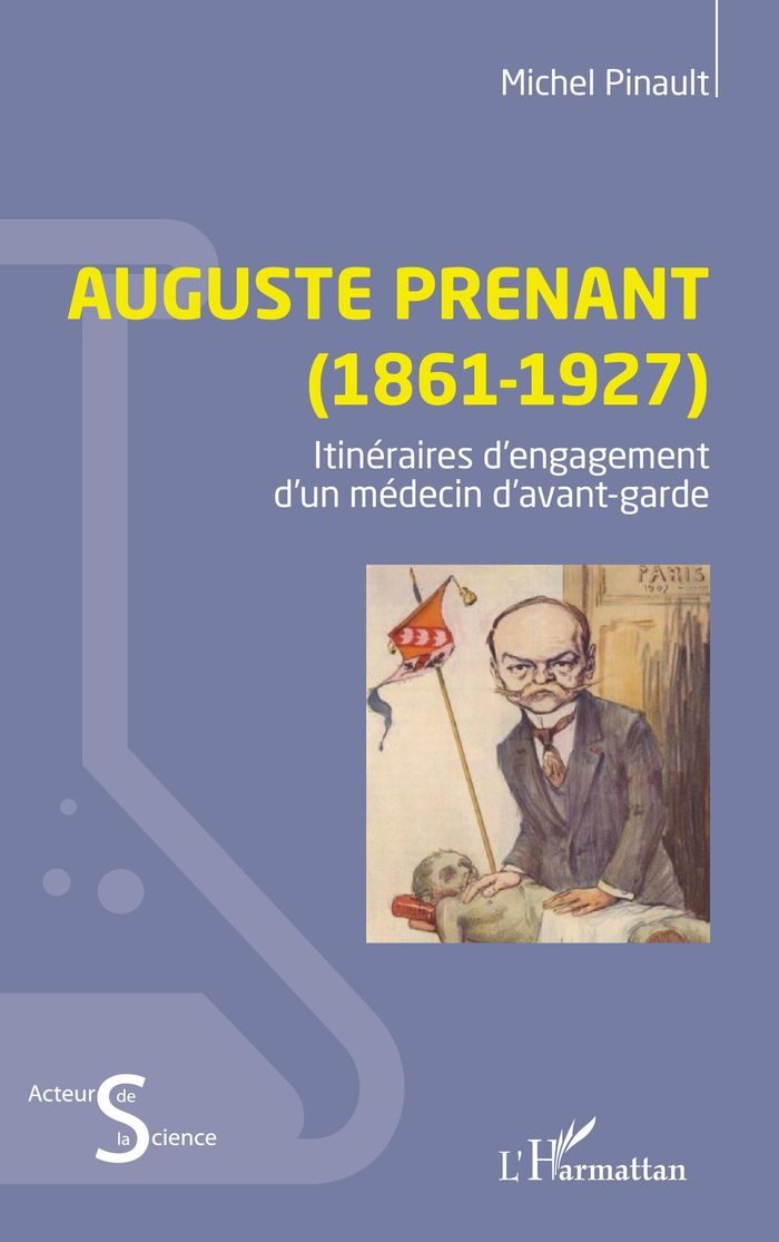 Couverture du livre « Auguste Prenant, 1861-1927 : itinéraires d'engagement d'un médecin d'avant-garde » de Michel Pinault, librairie Les Contes Infusés à Corte